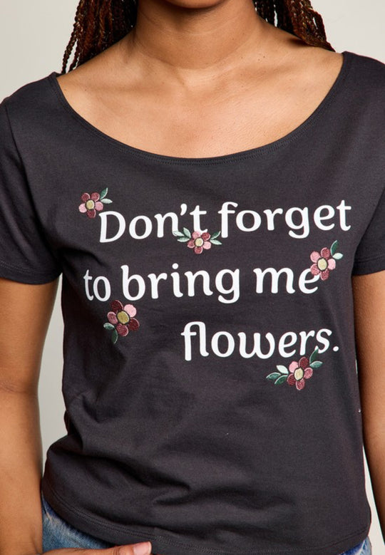 Don’t Forget To Bring Me Flowers T-Shirt