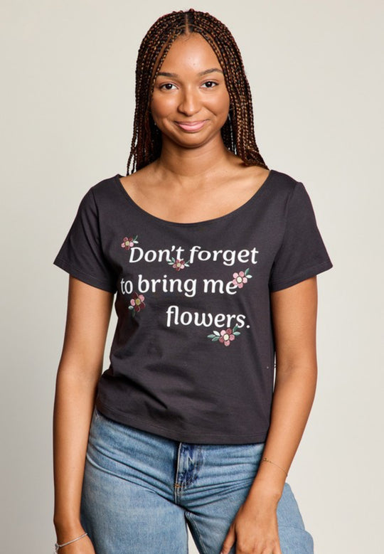 Don’t Forget To Bring Me Flowers T-Shirt